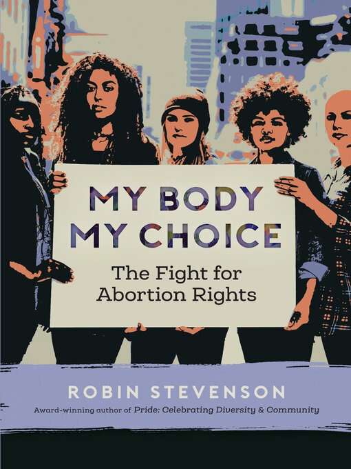 Title details for My Body, My Choice by Robin Stevenson - Available